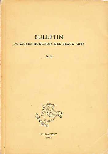 Bulletin du Muse Hongrois des Beaux-Arts (No.22)- A Szpmvszeti Mzeum Kzlemnyei