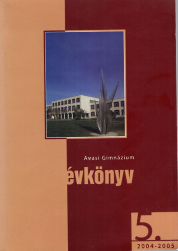 Arday Istv�n - Avasi Gimn�zium �vk�nyv 5. 2004-2005
