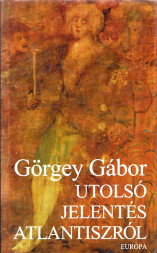 Grgey Gbor - Utols jelents Atlantiszrl