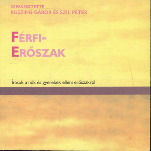 Szil P�ter Kuszing G�bor - F�rfier�szak - �r�sok a n�k �s gyerekek elleni er�szakr�l