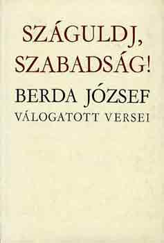 Berda J�zsef - Sz�guldj, szabads�g!