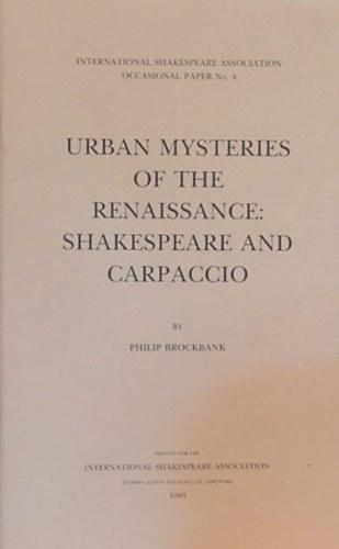 Philip Brockbank - Urban mysteries of the Renaissance: Shakespeare and Carpaccio