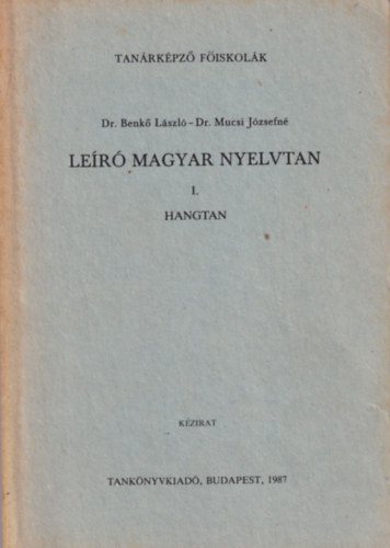 Dr. Benk� L�szl�-Dr. Mucsi J�zsefn� - Le�r� magyar nyelvtan I. hangtan