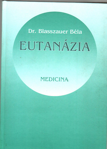 Dr. Blasszauer B�la - Eutan�zia