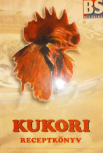 Balogh Sndor Ifj. Balogh Sndor Kiss Gyula - Kukori receptknyv