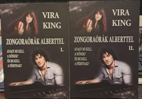 Vira King - Zongoraórák Alberttel, avagy mi kell a nőnek? és mi kell a férfinak? I-II.