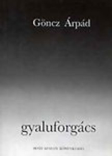 G�ncz �rp�d - Gyaluforg�cs (Essz�k, jegyzetek, interj�k)