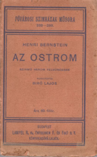 Henri Bernstein Bir� Lajos - Az ostrom - sz�nm� h�rom felvon�sban ( F�v�rosi Szinh�zak M�sora 288-289. )