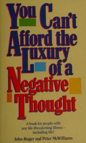 John-Roger and Peter McWilliams - You Can't Afford the Luxury of a Negative Thought
