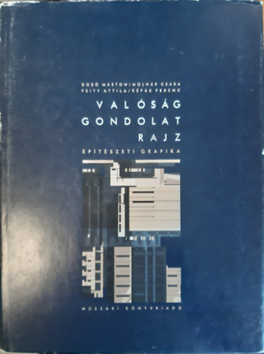 Dob�-Moln�r-Peity-R�p�s - Val�s�g - Gondolat - Rajz �p�t�szeti grafika