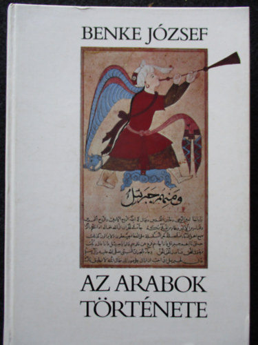 Benke Jzsef - Az arabok trtnete