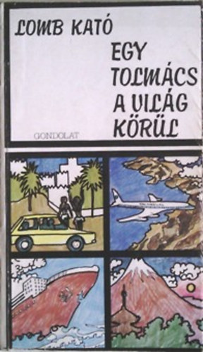 Lomb Kat� - Egy tolm�cs a vil�g k�r�l