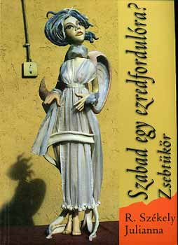R. Sz�kely Julianna - Szabad egy ezredfordul�ra?