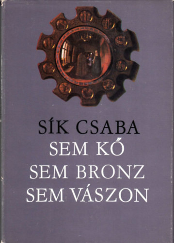 S�k CSaba - Sem k�, sem bronz, sem v�szon