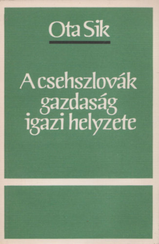 Ota Sik - A csehszlovk gazdasg igazi helyzete (Szmozott, zrt terjeszts kiadvny)