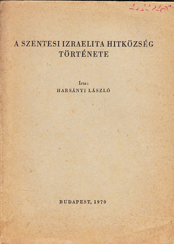 Harsnyi Lszl - A szentesi izraelita hitkzsg trtnete
