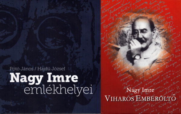 Pótó János, Hajdú József, Vészi János (szerk.) - 2 db Nagy Imre könyv: Nagy Imre emlékhelyei + Nagy Imre - Viharos emberöltő