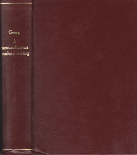 Andr� Gorz - A szocializmus neh�z dolog