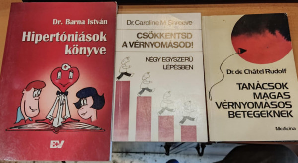 Dr. de Chátel Rudolf, Dr. Caroline M. Shreeve, Dr. Barna István - 3 db Tanácsok magas vérnyomásos betegeknek + Csökkentsd a vérnyomásod! + Hipertóniások könyve