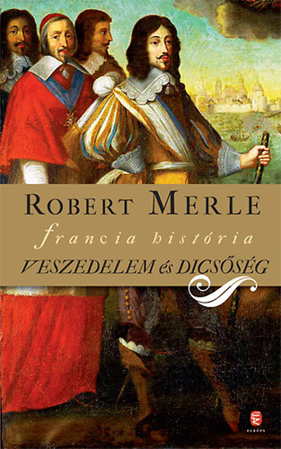 Robert Merle - Veszedelem �s dics�s�g