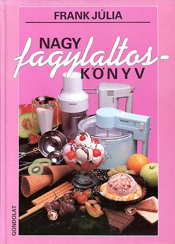 Frank Júlia - Nagy fagylaltoskönyv