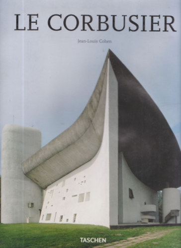 Jean-Louis Cohen - Le Corbusier 1887-1965: The lyricism of archtecture in the machine age