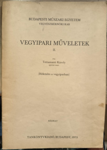 Dr. Tettamanti Károly - Vegyipari műveletek II. - Hőközlés a vegyiparban