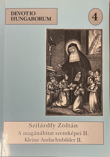 Szilárdfy Zoltán - A magánáhitat szentképei a szerző gyűjteményéből II. 19-20. század