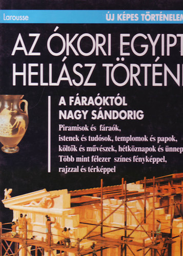 Larousse - Az ókori Egyiptom és Hellász története (Új képes történelem)