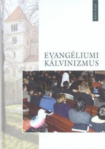 Galsi rpd  (szerk.) - Evangliumi klvinizmus