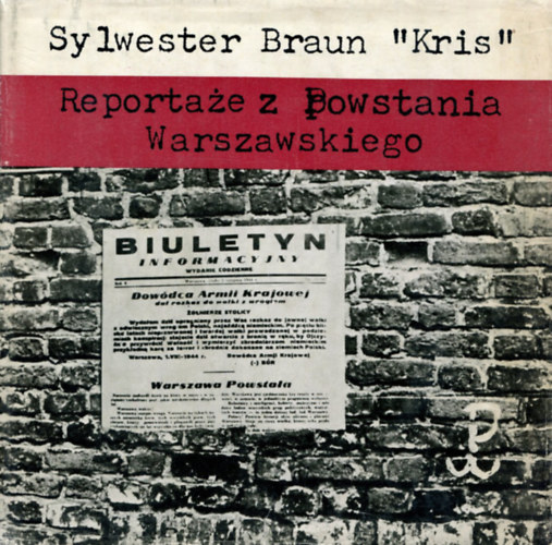 Sylwester Braun - Reporta�e Z Powstania Warszawskiego