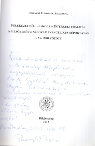 Novkn Plesovszki Zsuzsanna - Felekezetisg- iskola - interkulturalits  a mezbernyi szlovk evanglikus npoktats 1723-1890 kztt - Dediklt