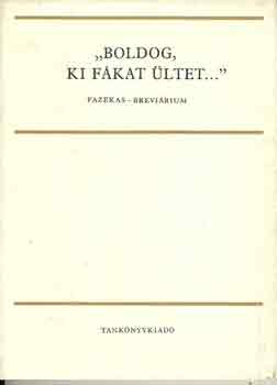 Papp J�nos szerk. - "Boldog ki f�kat �ltet..."(Fazekas brev�rium)