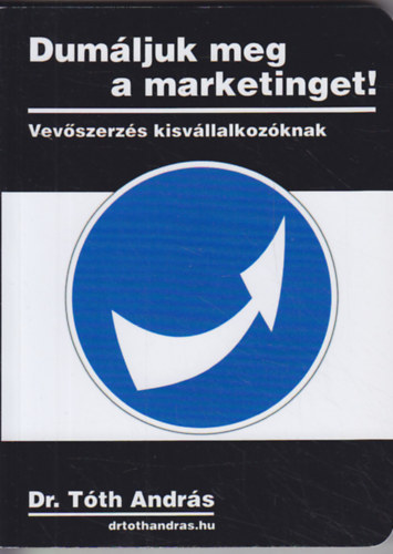 Dr. T�th Andr�s - Dum�ljuk meg a marketinget!