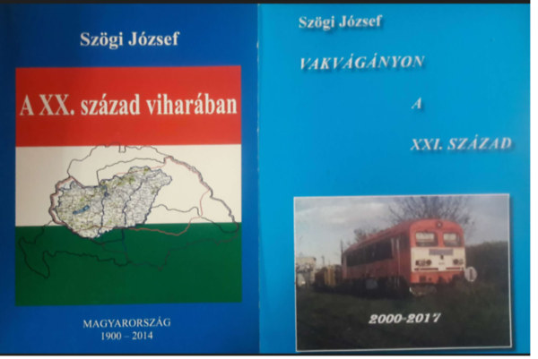 Szögi József - A XX. század viharában -Magyarország 1900-2014 + Vakvágányon a XX. század - Magyarország 2000 - 2017 ( 2 kötet )
