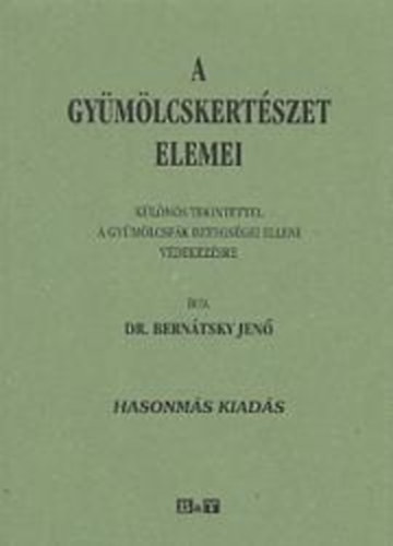 dr. Bernátsky Jenő - A gyümölcskertészet elemei