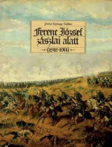 J�zsa Gy�rgy G�bor - Ferenc J�zsef z�szlai alatt 1848-1914