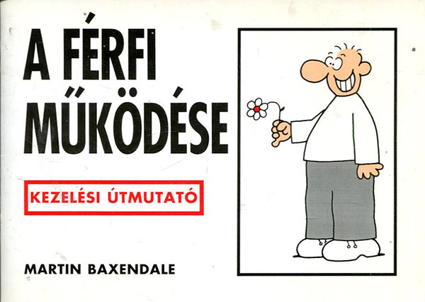 Martin Baxendale - A frfi mkdse - Kezelsi tmutat