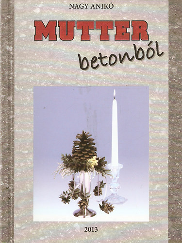 Nagy Anik� - Mutter betonb�l