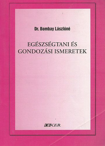 Bombay Lszln Dr. - Egszsgtani s gondozsi ismeretek