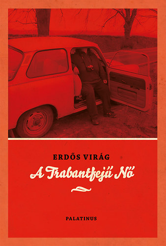 Erdős Virág - A Trabantfejű Nő