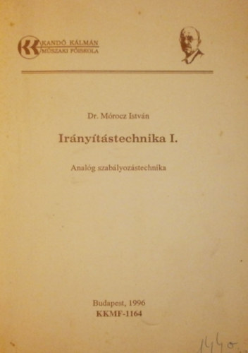 Dr. M�rocz Istv�n - Ir�ny�t�stechnika I. (Anal�g szab�lyoz�stechnika)