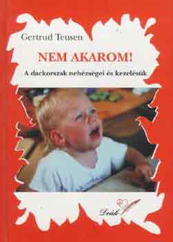 Gertrud Teusen - Nem akarom! - A dackorszak nehzsgei s kezelsk