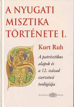 Kurt Ruh - A nyugati misztika t�rt�nete I.