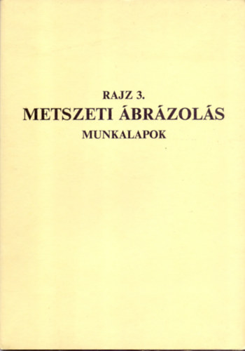 Koloszr Olga  (szerk.) - Rajz 3. (Metszeti brzols) - munkalapok