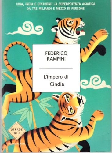 Federico Rampini - L' Impero di Cindia. Cina, India e dintorni: la superpotenza asiatica da tre miliardi e mezzo di persone