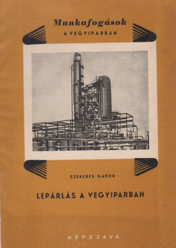 Szekeres Gábor - Lepárlás a vegyiparban