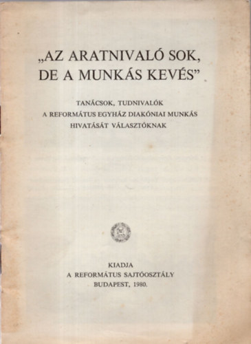 Magyarorsz�gi Reform�tus Egyh�z - Az Aratnival� sok de a munk�s kev�s