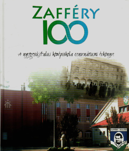 Horváth Dániel - Zafféry 100. - A nyergesújfalui középiskola centenáriumi évkönyve.
