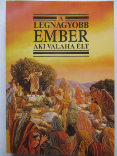 Watchtower Bible and Tract Soc - A legnagyobb ember aki valaha lt